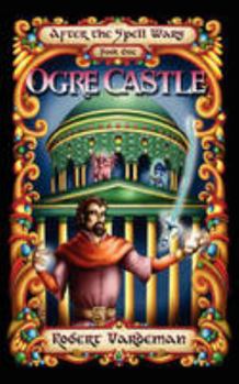 Ogre Castle - Book #1 of the After the Spell Wars
