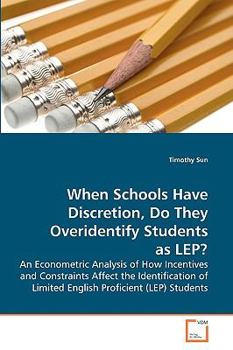 Paperback When Schools Have Discretion, Do They Overidentify Students as LEP? Book