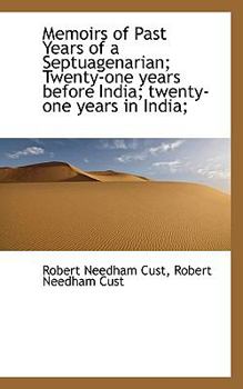 Memoirs of Past Years of a Septuagenarian; Twenty-One Years Before India; Twenty-One Years in India;