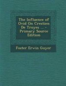 Paperback The Influence of Ovid on Crestien de Troyes ... [Latin] Book