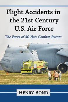 Paperback Flight Accidents in the 21st Century U.S. Air Force: The Facts of 40 Non-Combat Events Book