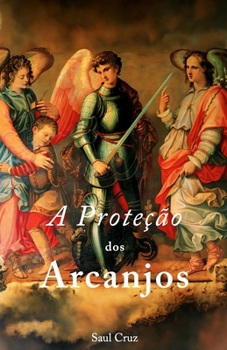 A Proteção dos Arcanjos (Portuguese Edition)