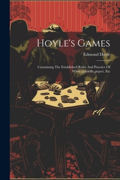 Paperback Hoyle's Games: Containing The Established Rules And Practice Of Whist, quadrille, piquet, Etc Book