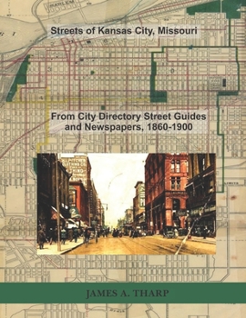 Paperback Streets of Kansas City, Missouri: From City Directory Street Guides, 1860-1900 Book