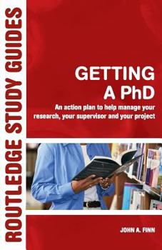 Paperback Getting a PhD: An Action Plan to Help Manage Your Research, Your Supervisor and Your Project Book