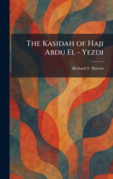 The Kasidah of Haji Abdu El - Yezdi