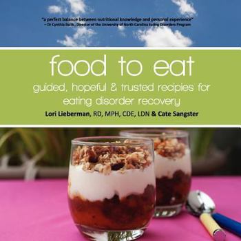 Paperback Food to Eat: guided, hopeful and trusted recipes for eating disorder recovery Book