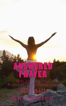 Paperback Answered Prayer: Unlocking the Ancient Cosmic Codes Book