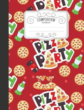 Paperback Composition Notebook: Kawaii Wide Ruled Comp Books for School - Pizza Party Book