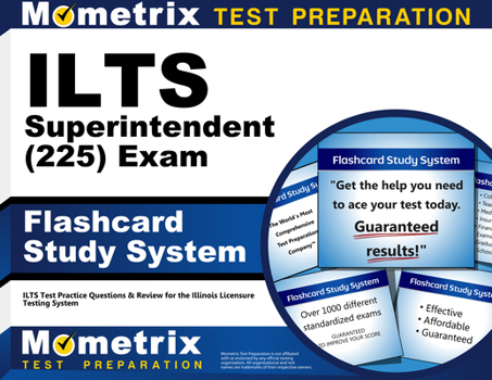 Misc. ILTS Superintendent (225) Exam Flashcard Study System: ILTS Test Practice Questions and Review for the Illinois Licensure Testing System Book