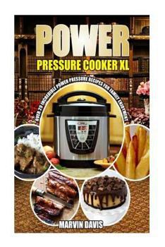 Paperback Power Pressure Cooker XL Cookbook: 29 incredible power pressure recipes for family enjoyment Book