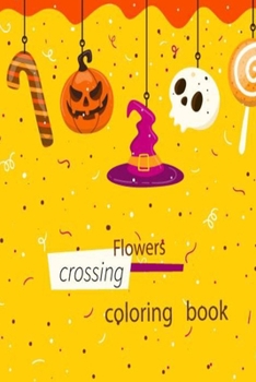 Paperback Flowers Crossing Coloring Book: flowers Crossing Coloring Book, size (9x6 inches) 53 pages. Book