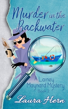 Murder in the Backwater: The Lainey Maynard Mystery Series - Book 2 - Book #2 of the Lainey Maynard Mystery Series