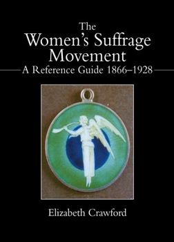 Hardcover The Women's Suffrage Movement: A Reference Guide 1866-1928 Book