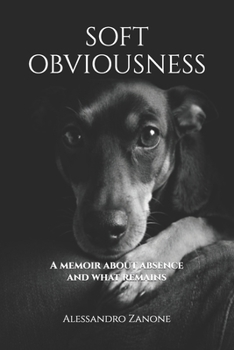 Paperback Soft Obviousness: A memoir about absence and what remains Book