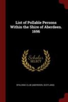 List of Pollable Persons within the Shire of Aberdeen, 1696