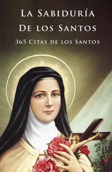 Paperback La Sabiduría de los Santos: 365 Citas de los Santos [Spanish] Book