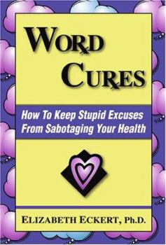 Paperback Word Cures: How to Keep Stupid Excuses from Sabotaging Your Health Book