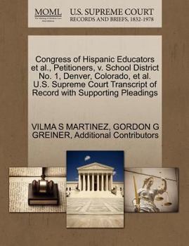 Paperback Congress of Hispanic Educators et al., Petitioners, V. School District No. 1, Denver, Colorado, et al. U.S. Supreme Court Transcript of Record with Su Book