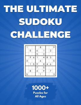 Paperback The Ultimate Sudoku Challenge: 1000+ Puzzles for All Ages (The Ultimate Puzzle Challenge) Book