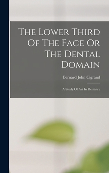 Hardcover The Lower Third Of The Face Or The Dental Domain: A Study Of Art In Dentistry Book