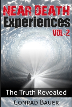 Paperback Near Death Experiences Vol. 2: The Truth Revealed Book
