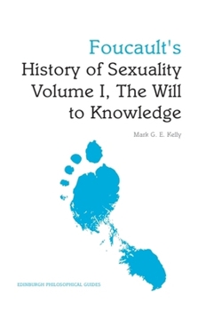 Paperback Foucault's History of Sexuality Volume I, the Will to Knowledge: An Edinburgh Philosophical Guide Book