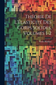 Paperback Théorie De L'Élasticité Des Corps Solides, Volumes 1-2 [French] Book