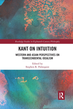 Paperback Kant on Intuition: Western and Asian Perspectives on Transcendental Idealism Book