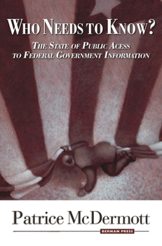 Who Needs to Know? - The State of Public Access to Federal Government Information