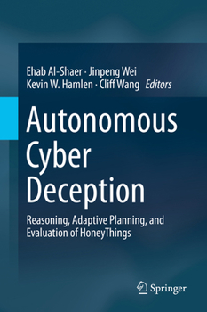 Hardcover Autonomous Cyber Deception: Reasoning, Adaptive Planning, and Evaluation of Honeythings Book