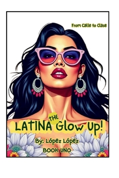 From Calle to Clase: The Latina Glow-Up