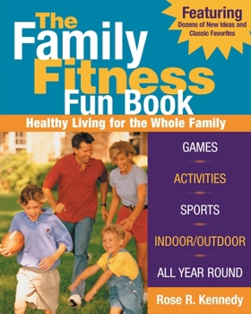 Paperback The Family Fitness Fun Book: Healthy Living for the Whole Family Book