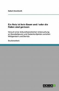 Paperback Ein Netz ist kein Baum und / oder die Fäden sind gerissen: Versuch einer diskurstheoretischen Untersuchung an GewebeSpuren und GedankenSpielen zwische [German] Book