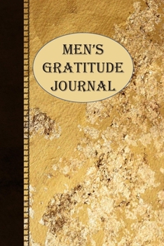 Men's Gratitude Journal: 1, 5 minute or longer Journal Notebook for Men with prompts to Express Your Gratitude and Thankfulness. Writing can help you relieve stress and make you smile