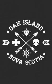 Oak Island: Nova Scotia Arrows and Skulls Notebook | Mystery Treasure Hunter Gift - History & Artifacts Lover! Funny Journal Notebook & Planner Gift!