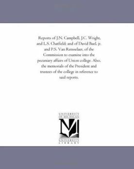 Reports of J.N. Campbell, J.C. Wright, and L.S. Chatfield; and of David Buel, jr. and P.S. Van Rensselaer, of the Commission to examine into the ... and trustees of the college in refer