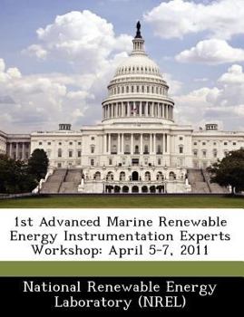 Paperback 1st Advanced Marine Renewable Energy Instrumentation Experts Workshop: April 5-7, 2011 Book