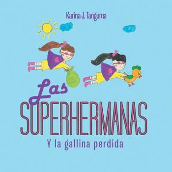 Paperback Las Superhermanas: Y la gallina Perdida [Spanish] Book