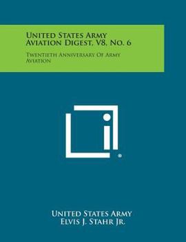 Paperback United States Army Aviation Digest, V8, No. 6: Twentieth Anniversary of Army Aviation Book