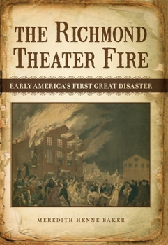 The Richmond Theater Fire: Early America's First Great Disaster - Book  of the Jules and Frances Landry Award