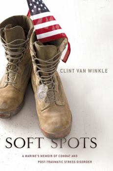 Hardcover Soft Spots: A Marine's Memoir of Combat and Post-Traumatic Stress Disorder Book