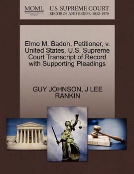 Paperback Elmo M. Badon, Petitioner, V. United States. U.S. Supreme Court Transcript of Record with Supporting Pleadings Book