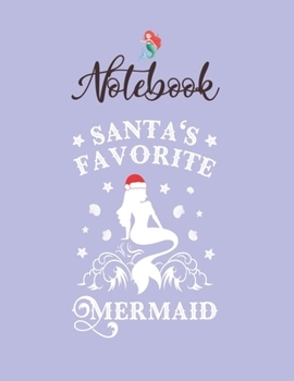 NoteBook: Santas Favorite Mermaid Coastal Beach Christmas Notebook for Girls Teens Kids Journal College Ruled Blank Lined 110 Pages of 8.5x11 The Little Mermaid Secret Diary and Journals