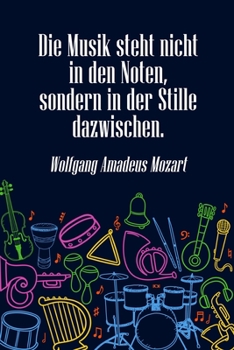 Die Musik steht nicht in den Noten, sondern in der Stille dazwischen: Notenheft DIN-A5 mit 100 Seiten leerer Notenzeilen zum Notieren von Melodien und ... und Musik-Studenten (German Edition)