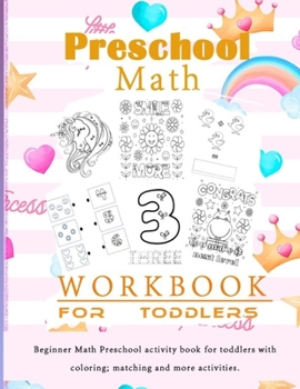 Paperback Preschool Math Workbook For Toddlers: Beginner Math Preschool activity book for toddlers with coloring; matching and more activities. Book