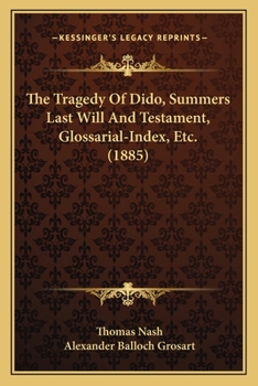 Paperback The Tragedy Of Dido, Summers Last Will And Testament, Glossarial-Index, Etc. (1885) Book