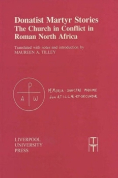 Paperback Donatist Martyr Stories: The Church in Conflict in Roman North Africa Book