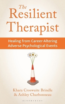 The Resilient Therapist: Healing from Career-Altering Adverse Psychological Events