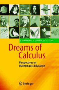 Paperback Dreams of Calculus: Perspectives on Mathematics Education Book